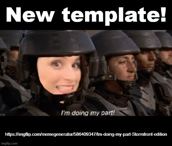Unbelievable photoshop | New template! https://imgflip.com/memegenerator/586409347/Im-doing-my-part-Stormfront-edition | image tagged in i'm doing my part stormfront edition | made w/ Imgflip meme maker