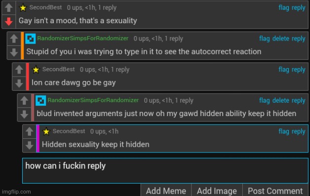 i hate when gays here take any chances (eg my typo) to make others join em as gays like man leave me be | made w/ Imgflip meme maker