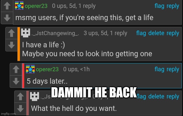 Fuuuuuuuuck | DAMMIT HE BACK | made w/ Imgflip meme maker