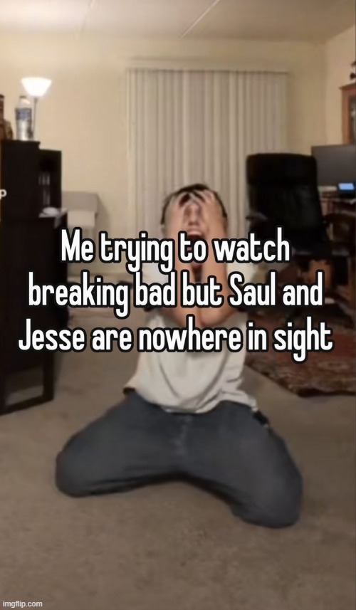 and now I just have to watch some bald jerk lie to his wife | made w/ Imgflip meme maker