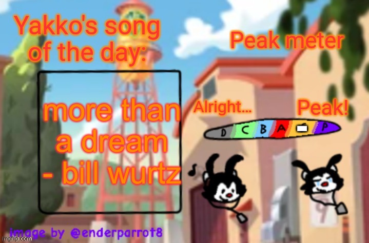 song of te dae | more than a dream - bill wurtz; - | image tagged in song of te dae | made w/ Imgflip meme maker
