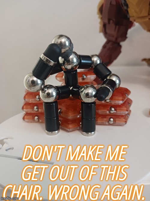 DON'T MAKE ME GET OUT OF THIS CHAIR. WRONG AGAIN. | made w/ Imgflip meme maker