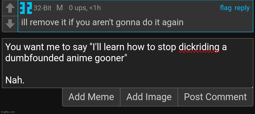 I'm gonna have grudges against him no matter how many bans I get | made w/ Imgflip meme maker