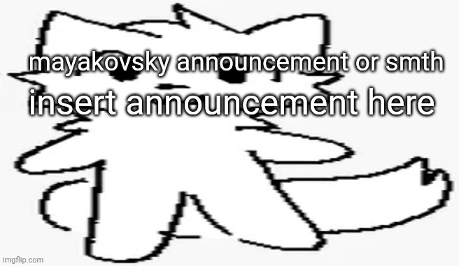 mayakovsky announcement | insert announcement here | image tagged in mayakovsky announcement | made w/ Imgflip meme maker