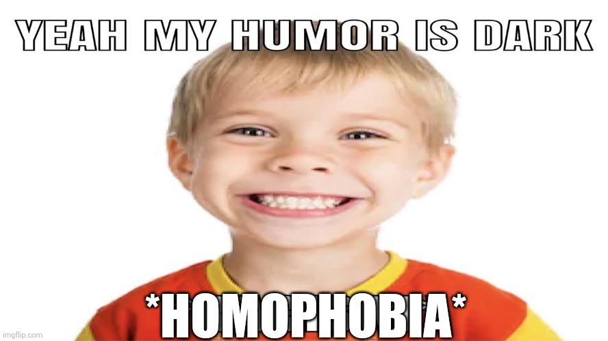 *HOMOPHOBIA* | made w/ Imgflip meme maker