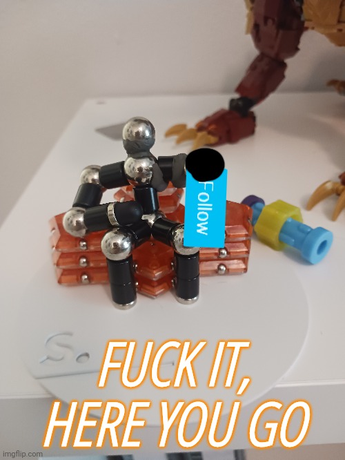 FUCK IT, HERE YOU GO | made w/ Imgflip meme maker