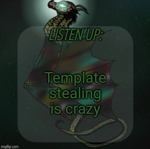 Changewing announcement template take 4 | Template stealing is crazy | image tagged in changewing announcement template take 4 | made w/ Imgflip meme maker