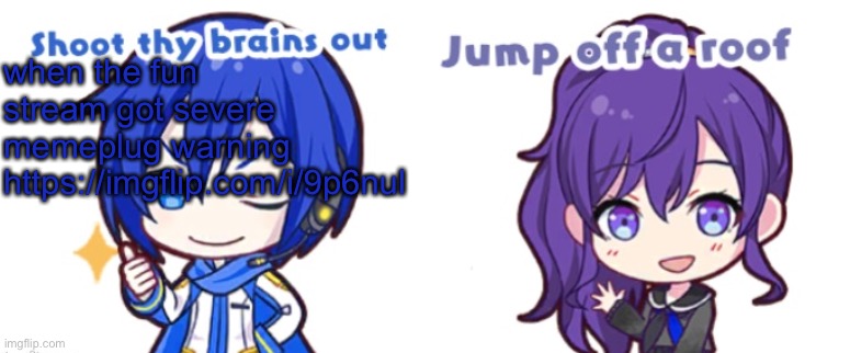 Dea and Yakko's sherlock reference based template | when the fun stream got severe memeplug warning
https://imgflip.com/i/9p6nul | image tagged in dea and yakko's sherlock reference based template | made w/ Imgflip meme maker