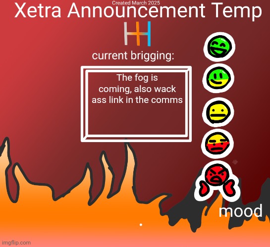 XAT 3/25 | The fog is coming, also wack ass link in the comms | image tagged in xat 3/25 | made w/ Imgflip meme maker