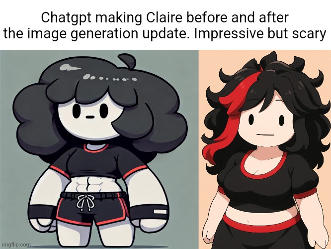 Chatgpt making Claire before and after the image generation update. Impressive but scary | made w/ Imgflip meme maker