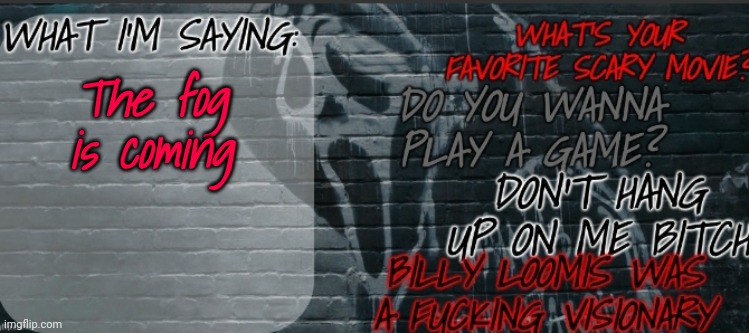 Changewing Ghostface template | The fog is coming | image tagged in changewing ghostface template | made w/ Imgflip meme maker