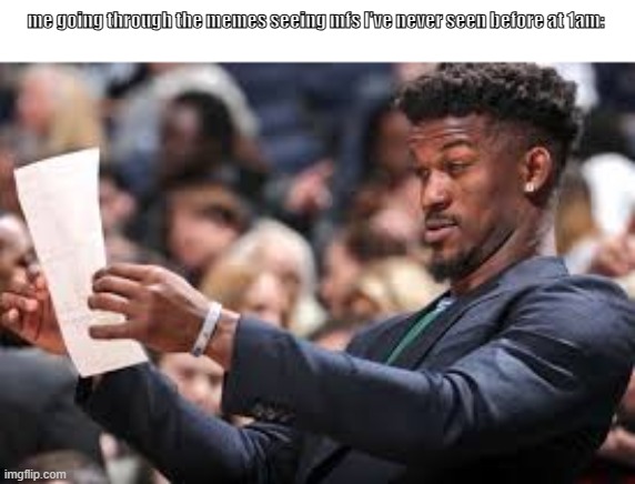 What am I reading | me going through the memes seeing mfs I've never seen before at 1am: | image tagged in what am i reading | made w/ Imgflip meme maker