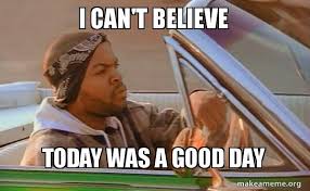 today was a good day Blank Meme Template