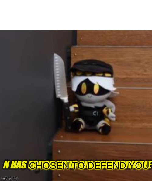N has found your sin unforgivable | CHOSEN TO DEFEND YOU | image tagged in n has found your sin unforgivable | made w/ Imgflip meme maker