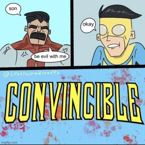 crosswiredcraft's invincible oc convincible | made w/ Imgflip meme maker