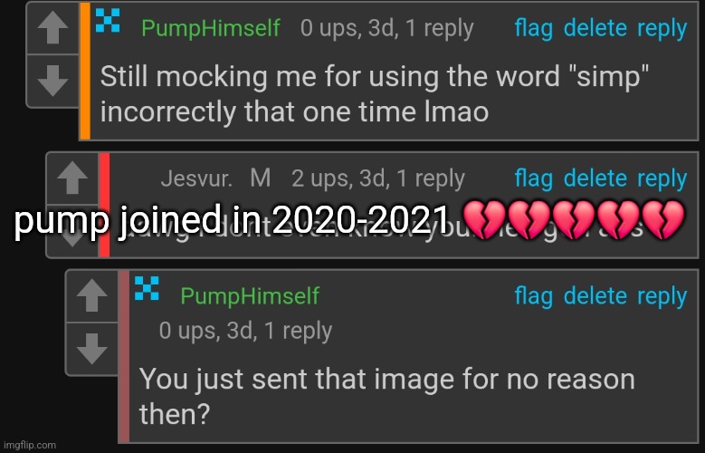 i covered his comment sorry my skibidis | pump joined in 2020-2021 💔💔💔💔💔 | made w/ Imgflip meme maker