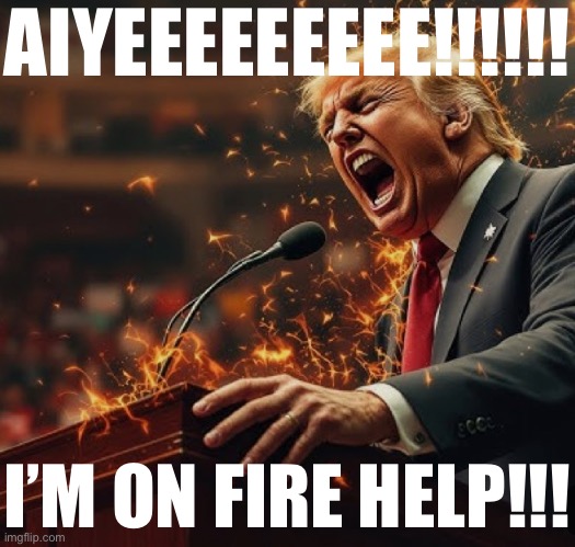 AIYEEEEEEEEE!!!!!! I’M ON FIRE HELP!!! | made w/ Imgflip meme maker