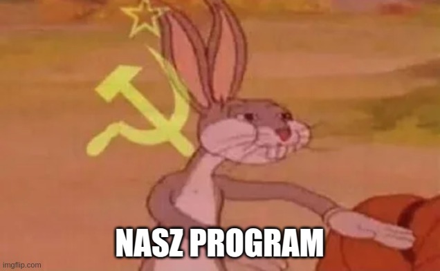 Bugs bunny communist | NASZ PROGRAM | image tagged in bugs bunny communist | made w/ Imgflip meme maker