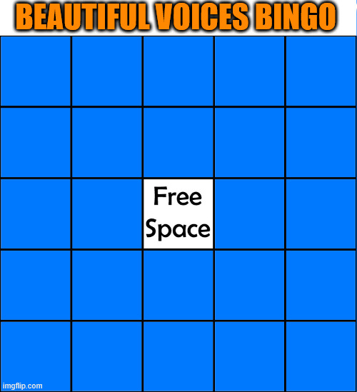 beautiful voices bingo Blank Meme Template