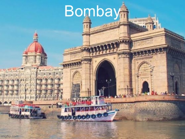 Bombay | made w/ Imgflip meme maker
