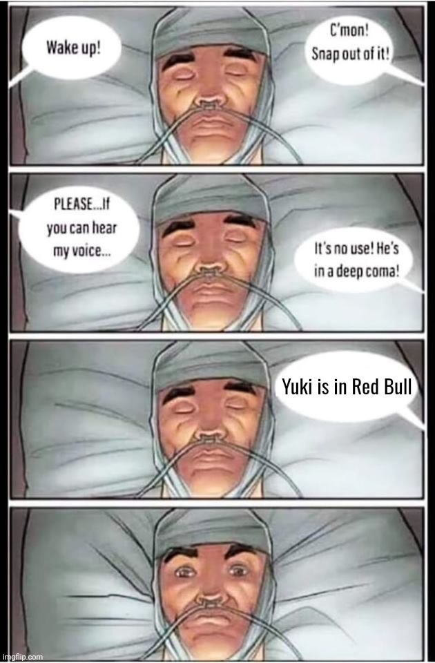 Old meme | Yuki is in Red Bull | image tagged in coma,formula 1,red bull,driver,japanese | made w/ Imgflip meme maker