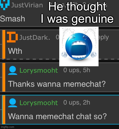 He thought I was genuine | made w/ Imgflip meme maker