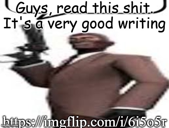 Tf2 spy | Guys, read this shit.
It's a very good writing; https://imgflip.com/i/6i5o5r | image tagged in tf2 spy,memes,msmg | made w/ Imgflip meme maker