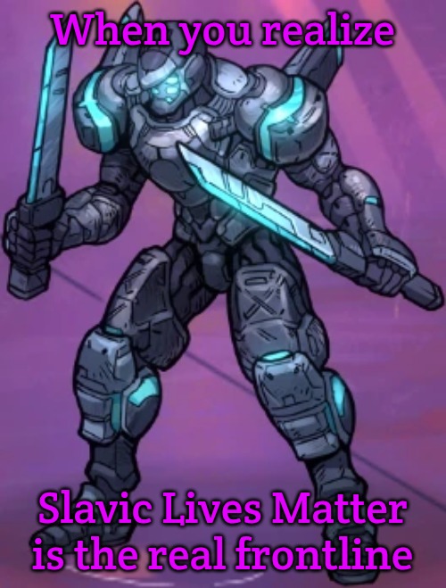 Sergeant Meier | When you realize; Slavic Lives Matter is the real frontline | image tagged in sergeant meier,slavic lives matter | made w/ Imgflip meme maker