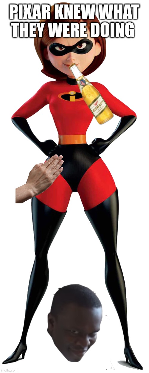 MRS THICCIBLE | PIXAR KNEW WHAT THEY WERE DOING | image tagged in the incredibles | made w/ Imgflip meme maker
