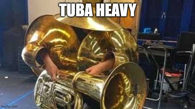 u | TUBA HEAVY | image tagged in gifs | made w/ Imgflip meme maker