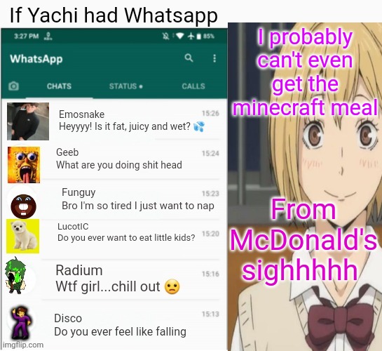 If yachi had Whatsapp | I probably can't even get the minecraft meal; From McDonald's sighhhhh | image tagged in if yachi had whatsapp | made w/ Imgflip meme maker