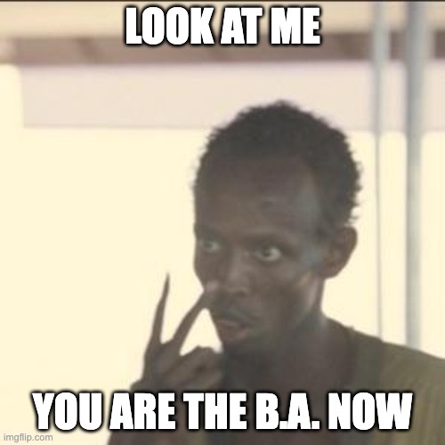 YOU are the B.A. now