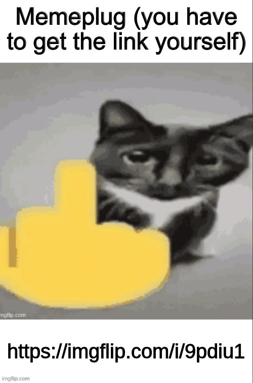Memeplug but evil | https://imgflip.com/i/9pdiu1 | image tagged in memeplug but evil | made w/ Imgflip meme maker