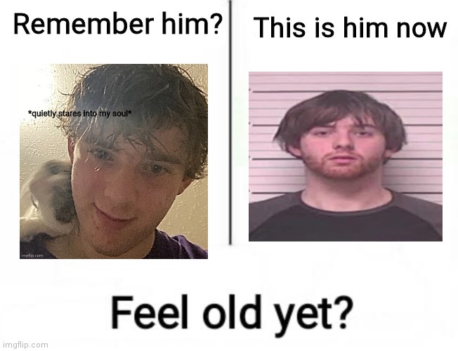 Remember him? | image tagged in remember him | made w/ Imgflip meme maker