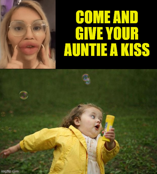 ▬♦▬comment specific to meme of giant-lipped woman  ♦Similar meme submitted♦ | COME AND GIVE YOUR AUNTIE A KISS | image tagged in lip,scared kid,comment | made w/ Imgflip meme maker