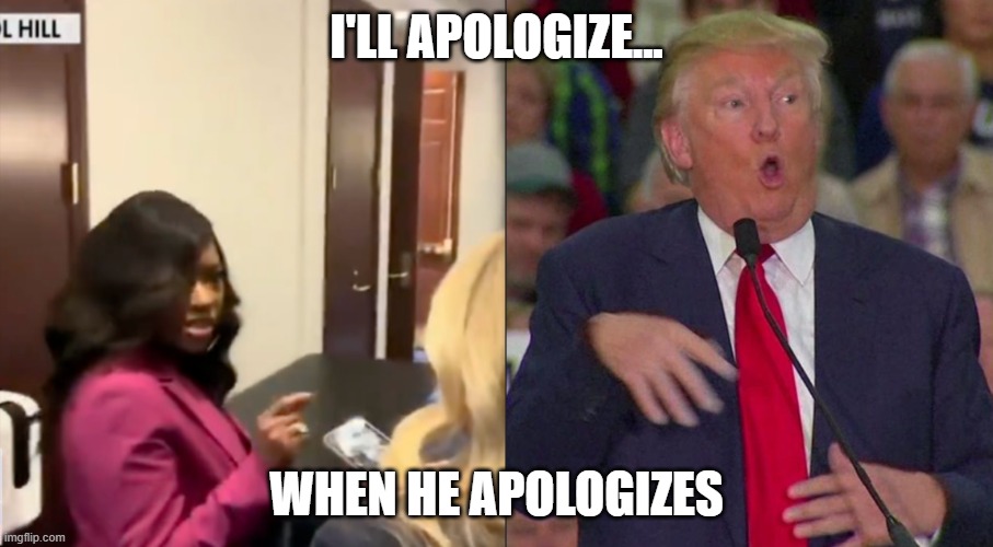Apologies from me but not from thee | I'LL APOLOGIZE... WHEN HE APOLOGIZES | image tagged in apologies from me but not from thee | made w/ Imgflip meme maker