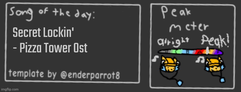 Song of the day | Secret Lockin' - Pizza Tower Ost | image tagged in song of the day | made w/ Imgflip meme maker