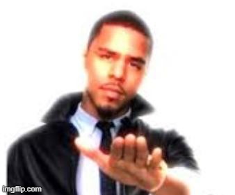 J. Cole Hand Out | image tagged in j cole hand out | made w/ Imgflip meme maker