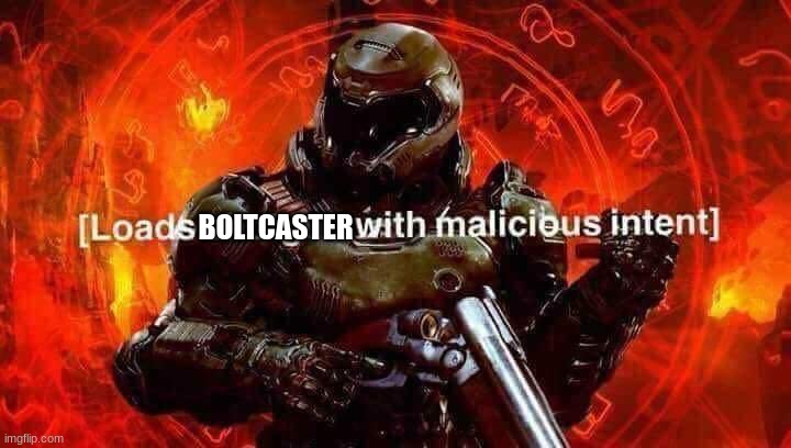 Loads shotgun with malicious intent | BOLTCASTER | image tagged in loads shotgun with malicious intent | made w/ Imgflip meme maker
