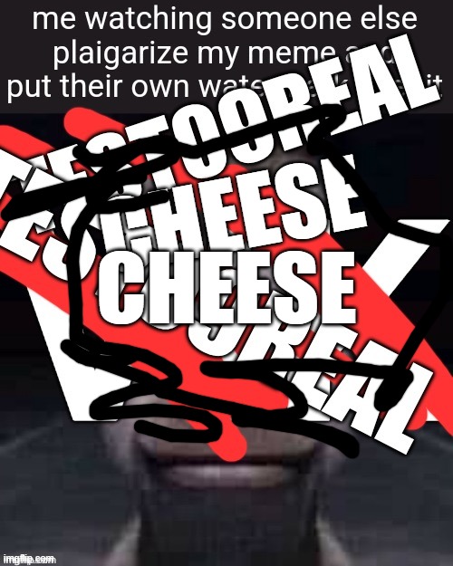 . | CHEESE; CHEESE | made w/ Imgflip meme maker