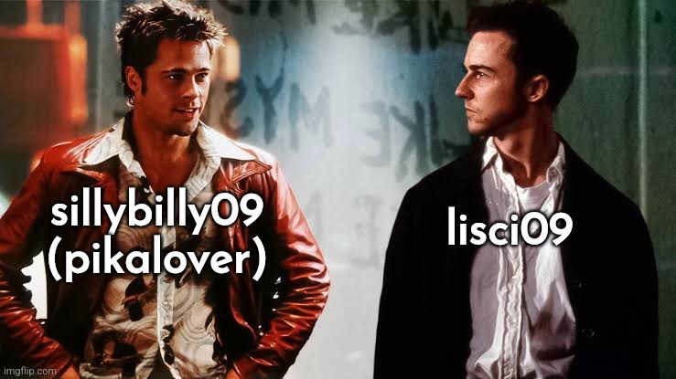 lisci09; sillybilly09
(pikalover) | made w/ Imgflip meme maker
