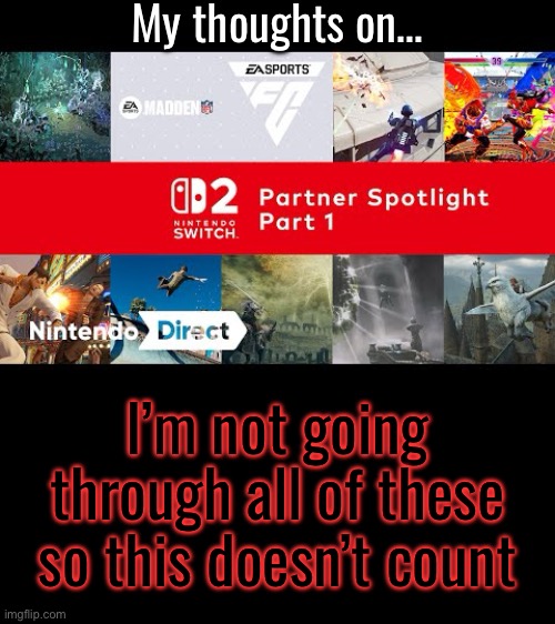 My thoughts on…; I’m not going through all of these so this doesn’t count | made w/ Imgflip meme maker