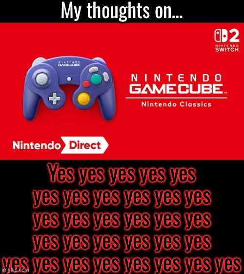 My thoughts on…; Yes yes yes yes yes yes yes yes yes yes yes yes yes yes yes yes yes yes yes yes yes yes yes yes yes yes yes yes yes yes yes | made w/ Imgflip meme maker