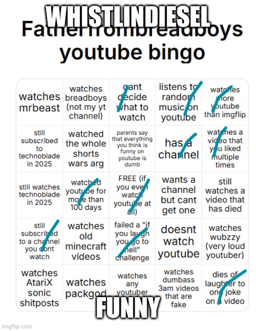 fatherfrombreadboys youtube bingo | WHISTLINDIESEL; FUNNY | image tagged in fatherfrombreadboys youtube bingo | made w/ Imgflip meme maker