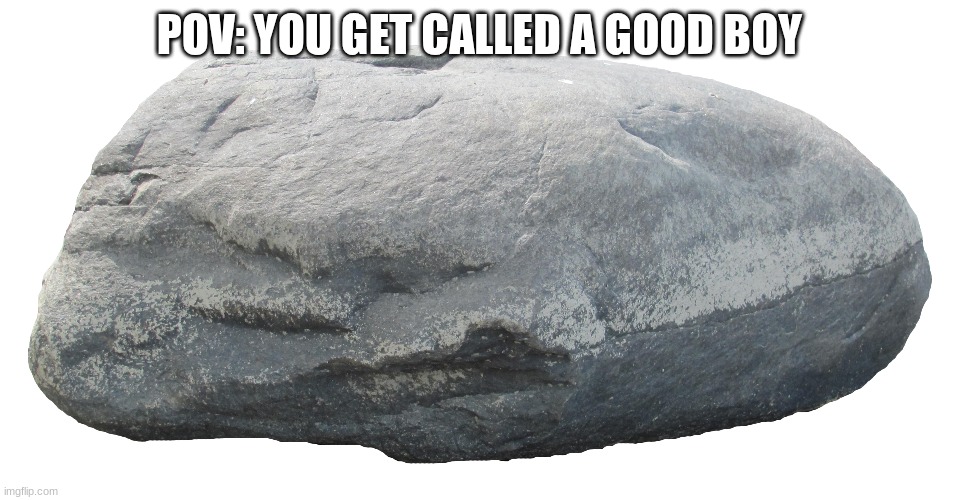 POV: YOU GET CALLED A GOOD BOY | made w/ Imgflip meme maker