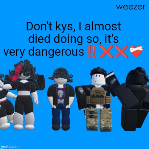 Don't kys | Don't kys, I almost died doing so, it's very dangerous‼️❌❌❤️‍🩹 | image tagged in chrono and celsius announcement template temp tm template temp | made w/ Imgflip meme maker
