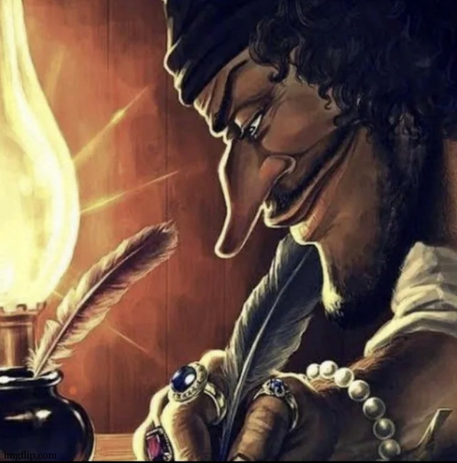 black beard writing with a quill meme | image tagged in black beard writing with a quill meme | made w/ Imgflip meme maker