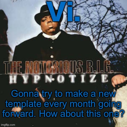 Vi. third template | Gonna try to make a new template every month going forward. How about this one? | image tagged in vi third template | made w/ Imgflip meme maker