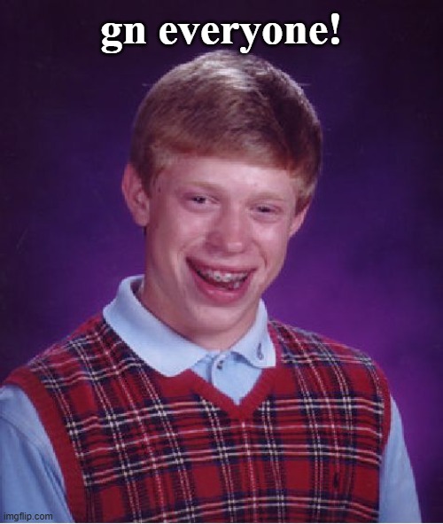 gn | gn everyone! | made w/ Imgflip meme maker