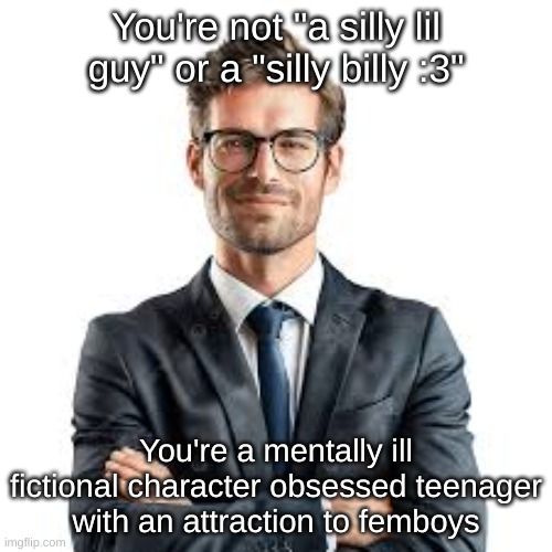 You're not a silly lil guy Blank Meme Template